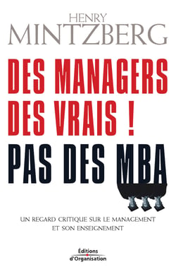 Des managers des vrais ! Pas des MBA - Un regard critique sur le management et son enseignement