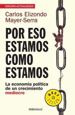 Por eso estamos como estamos - La economía política de un crecimiento mediocre