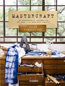 Mastercraft - La importancia de trabajar con las manos y 10 ideas para lograrlo