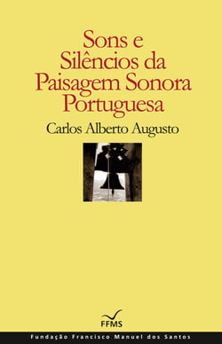 Sons e Silêncios da Paisagem Sonoroa Portuguesa