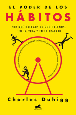 El poder de los hábitos - Por qué hacemos lo que hacemos en la vida y en el trabajo