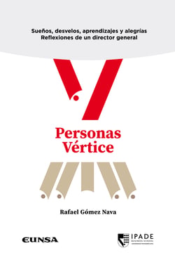 Personas vértice - Sueños, desvelos, aprendizaje, alegrías. Experiencias de un director general