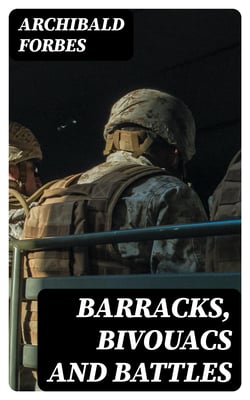 Barracks, Bivouacs and Battles