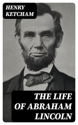 The Life of Abraham Lincoln