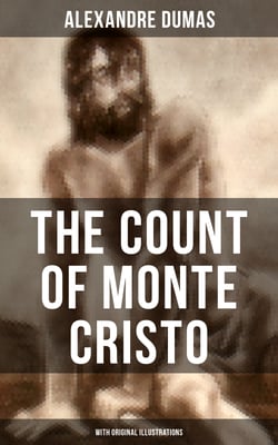 The Count of Monte Cristo (With Original Illustrations) - Historical Adventure Classic