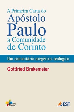 A primeira carta do apóstolo Paulo à comunidade de Corinto - Um comentário exegético-teológico