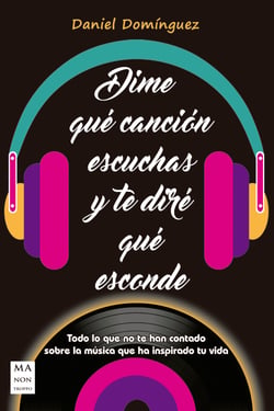 Dime qué canción escuchas y te diré qué esconde - Todo lo que no te han contado sobre la música que ha inspirado tu vida