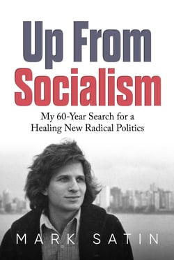 Up From Socialism - My 60-Year Search for a Healing New Radical Politics