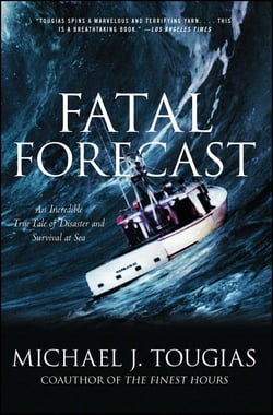 Fatal Forecast - An Incredible True Tale of Disaster and Survival at Sea