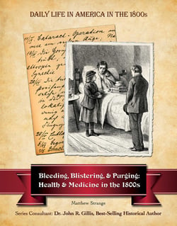 Bleeding, Blistering, and Purging - Health and Medicine in the 1800s