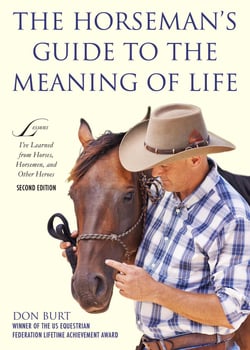 The Horseman's Guide to the Meaning of Life - Lessons I've Learned from Horses, Horsemen, and Other Heroes