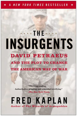 The Insurgents - David Petraeus and the Plot to Change the American Way of War