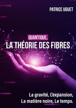 Quantique, la théorie des fibres - La gravité, l'expansion, la matière noire, le temps.