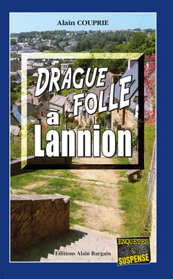 Drague folle à Lannion - Les enquêtes du commissaire Morand - Tome 4