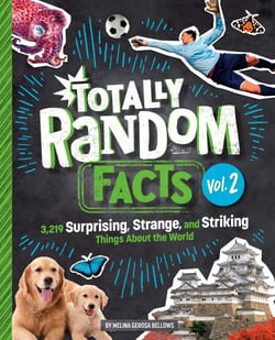 Totally Random Facts Volume 2 - 3,219 Surprising, Strange, and Striking Things About the World