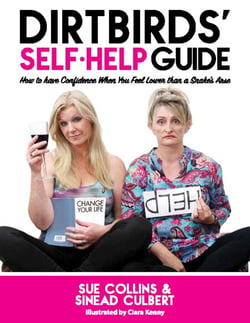 DirtBirds' Self-Help Guide - How to Have Confidence When You Feel Lower than a Snake's Arse