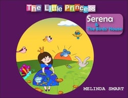 The Little Princess Serena &amp; The Birds' House - The Little Princess Serena, #2