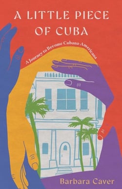 A Little Piece of Cuba - A Journey to Become Cubana-Americana