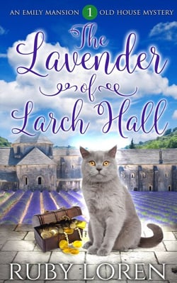 The Lavender of Larch Hall - Emily Mansion Old House Mysteries, #1