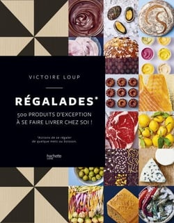 Régalades - 500 produits d'exception à se faire livrer chez soi !