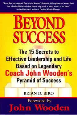 Beyond Success - The 15 Secrets efftv Leadership Life Based Legendary Coach John Wooden's Pyramid
