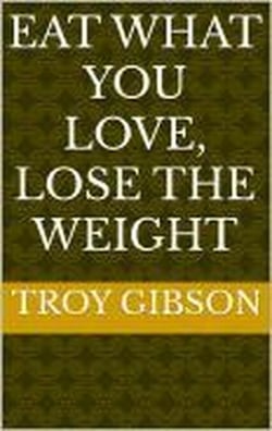 Eat What You Love, Lose the Weight