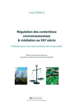Régulation des contentieux environnementaux &amp; médiation au XXIe siècle - Plaidoyer pour une vision juridique bio responsable
