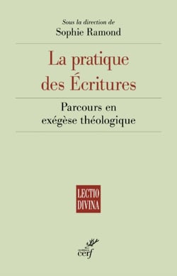 LA PRATIQUE DES ECRITURES - PARCOURS EN EXEGESE THEOLOGIQUE