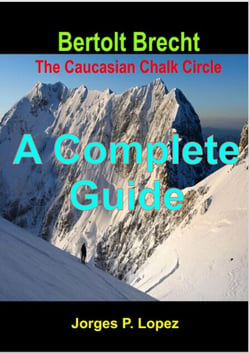Bertolt Brecht The Caucasian Chalk Circle: A Complete Guide - A Guide to Bertolt Brecht's The Caucasian Chalk Circle, #4