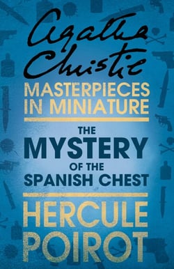 The Mystery of the Spanish Chest - A Hercule Poirot Short Story