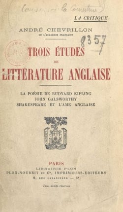 Trois études de littérature anglaise - La poésie de Rudyard Kipling ; John Galsworthy ; Shakespeare et l'âme anglaise