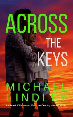 ACROSS THE KEYS - Book #11 - The "Hanna and Alex" Low Country Mystery and Suspense Series, #11