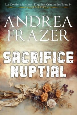Sacrifice Nuptial - Les Dossiers Falconer: Enquêtes Criminelles, #14