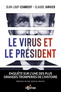 Le virus et le Président - Enquête sur l’une des plus grandes tromperies de l'Histoire