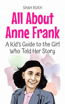 All About Anne Frank: A Kid’s Guide to the Girl Who Told Her Story - Knowledge Books For Kids, #59