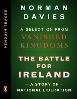 The Battle for Ireland - A Story of National Liberation--A Selection from Vanished Kingdoms (Penguin Tracks)