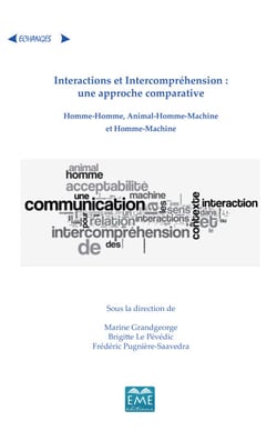 Interactions et Intercompréhension : une approche comparative - Homme-homme, animal-homme-machine et homme-machine