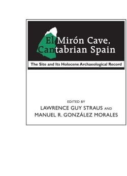 El Mirón Cave, Cantabrian Spain - The Site and Its Holocene Archaeological Record