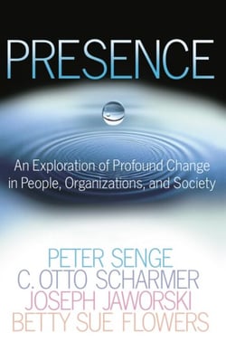 Presence - An Exploration of Profound Change in People, Organizations, and Society