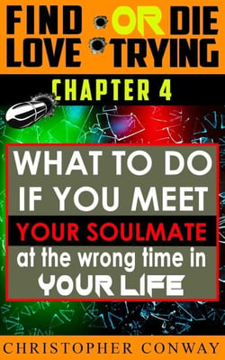 What to Do if You Meet Your Soulmate at the Wrong Time In Your Life - Find Love or Die Trying, #5