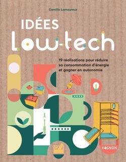 Idées low-tech - 19 réalisations faciles pour économiser l'énergie et gagner en autonomie