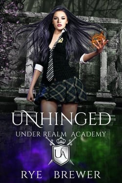 Unhinged - Under Realm Academy, #2