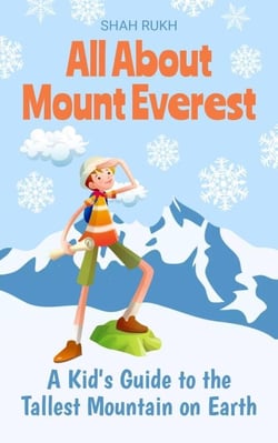 All About Mount Everest: A Kid's Guide to the Tallest Mountain on Earth - Educational Books For Kids, #2