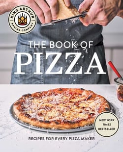 King Arthur Baking Company's Book of Pizza - Recipes for Every Pizza Maker (A Cookbook)