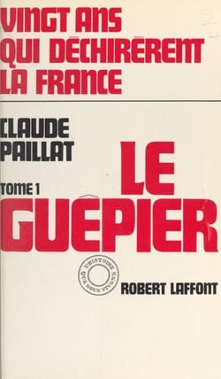 Vingt ans qui déchirèrent la France (1) - Le guêpier