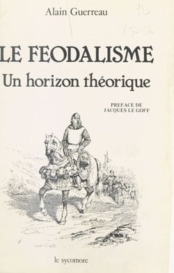 Le Féodalisme : Un horizon théorique