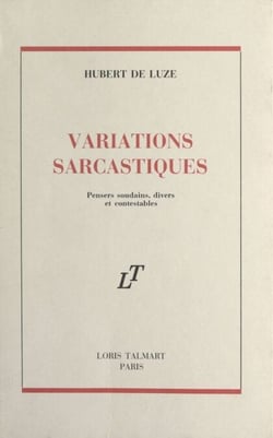 Variations sarcastiques - Pensers soudains, divers et contestables