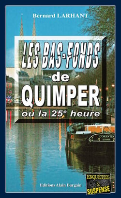 Les bas-fonds de Quimper ou la 25e heure - Capitaine Paul Capitaine - Tome 4
