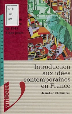 Introduction aux idées contemporaines en France - La pensée en France de 1945 à nos jours