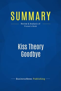 Summary: Kiss Theory Goodbye - Review and Analysis of Prosen's Book